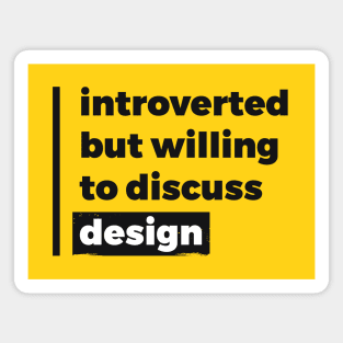Introverted but willing to discuss design (Pure Black Design) Magnet